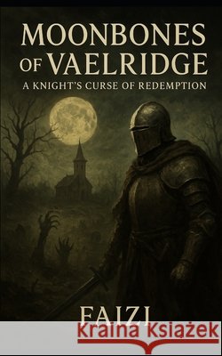Moonbones of Vaelridge: A Knight's Curse of Redemption Faizi, Faizi 9798264708770
