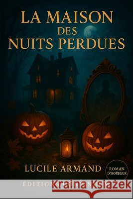 La Maison des Nuits Perdues Armand, Lucile 9798264751400