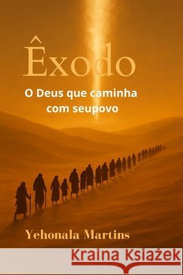 Êxodo: O Deus que caminha com seu povo Martins, Loraine, Martins, Yehonala 9798264759635