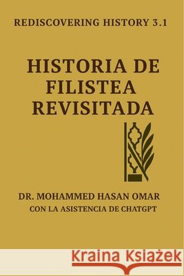 Historia de Filistea Revisitada Omar, Mohammed Hasan 9798264845192