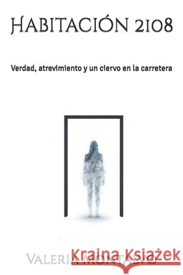 Habitación 2108: Verdad, atrevimiento y un ciervo en la carretera Montalvo, Valeria 9798264964305