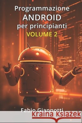 Programmazione Android per principianti: Volume 2 Giannotti, Fabio 9798265046789 Independently Published