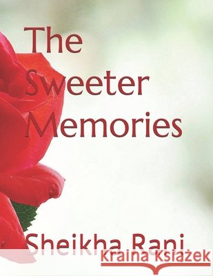 The Sweeter Memories Rani, Sheikha 9798265087003
