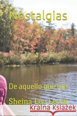 Nostalgias: De aquello que fue Leoni, Sheina Lee 9798265319098