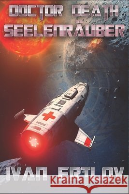 Doctor Death, Seelenräuber: In den Fängen der Venus Nemitz, Thilo, Frost, Myra, Ertlov, Ivan 9798265504494 Independently Published