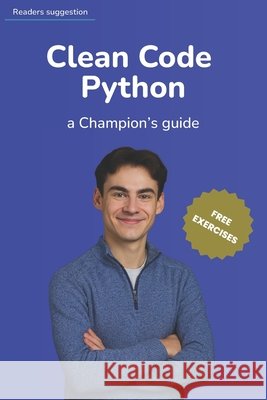 Clean Code Python: a Champion's Guide Lukas, Daniel 9798265526267 Independently Published