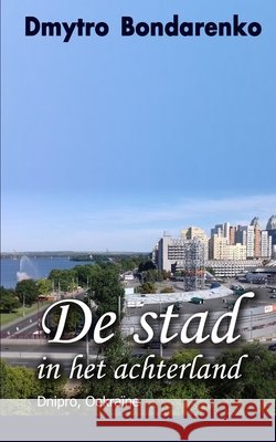 De stad in het achterland: Verhalen met een onverwachte ontknoping Bondarenko, Dmytro 9798265560896