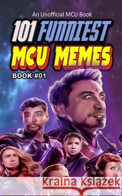 101 Funniest McU Memes: Book 01 B. Santos, Rodrigo 9798265745521 Independently Published