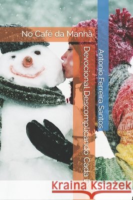 Devocional Descomplicando Cada Dia: No Café da Manhã Ferreira Santos, Antonio 9798265915313