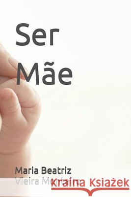 Ser Mãe Vieira Monteiro, Maria Beatriz 9798265953780