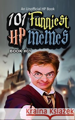 101 Funniest HP Memes: Book 01 B. Santos, Rodrigo 9798265970589