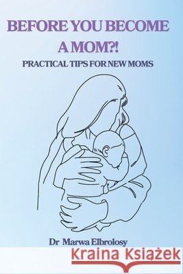 Before you become a mom Elbrolosy, Marwa 9798266005396