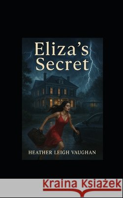 Eliza's Secret: Southern Gothic Vaughan, Heather Leigh 9798266049475