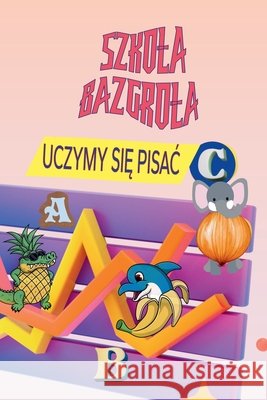 Szkola Bazgrola - Uczymy SiĘ PisaĆ Jędrusik, Emilia 9798266128781