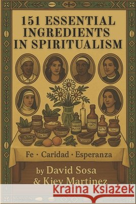 151 Essential Ingredients for Spiritualism Sosa, David, Rodriguez, Andres, Martinez, Kiev 9798266223967