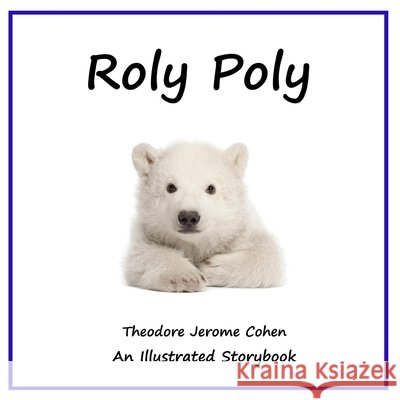 Roly Poly Cohen, Theodore Jerome 9798266228016 Independently Published