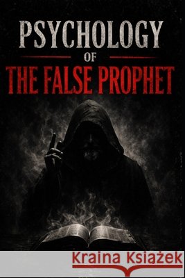 Psychology of The False Prophet Flores, Rick 9798266236738