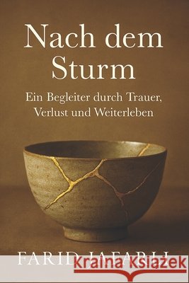 Nach dem Sturm: Ein Begleiter durch Trauer, Verlust und Weiterleben Jafarli, Farid 9798266282094