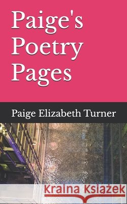 Paige's Poetry Pages Turner, Paige Elizabeth 9798266338487