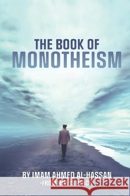 The Book of Monotheism Aba Al-Sadiq, Abdullah Hashem, Al-Hassan, Ahmed 9798266339736