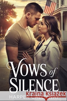 Vows of Silence: A Small Town Military Romance Calloway, Harper 9798266390126