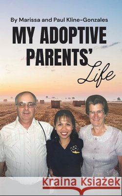 My Adoptive Parents' Life Kline-Gonzales, Paul, Kline-Gonzales, Marissa 9798266710955