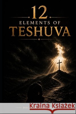 12 Elements of Teshuva Flores, Rick 9798266775398