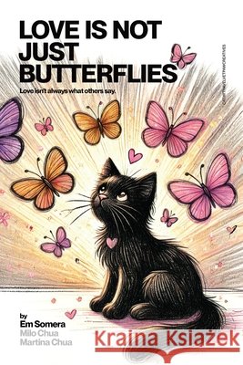 Love is Not Just Butterflies Chua, Milo, Chua, Martina, Somera, Em 9798266917705