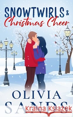 Snowtwirls & Christmas Cheer: A Cozy Small Town Christmas Romance Sands, Olivia 9798267046152