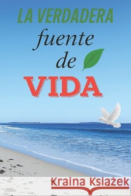 La verdadera fuente de vida Eterno, Dios, Santo, Espiritu, Hernandez, Petra 9798267125840