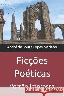 Ficções Poéticas: Versão Impressa de Souza Lopes Marinho, André Felipe 9798267127103