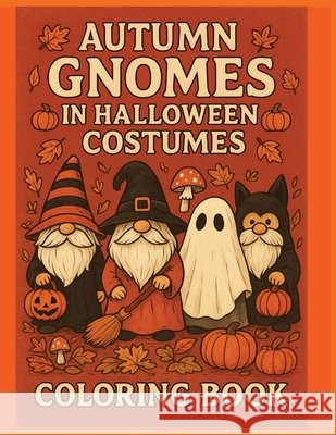 Autumn Gnomes in Halloween Costumes Adurty, Praveen 9798267127196