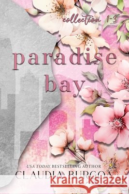 Paradise Bay Collection Book 1-3 Burgoa, Claudia 9798267136518 Independently Published