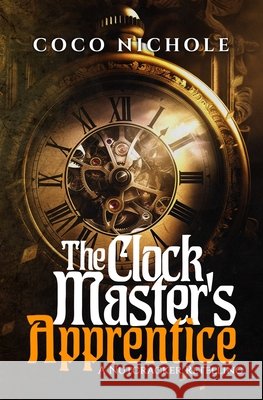 The Clock Master's Apprentice: A Nutcracker Retelling Nichole, Coco 9798267299619