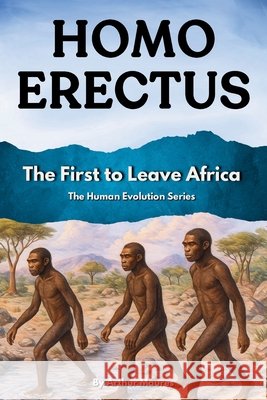 Homo Erectus: The First to Leave Africa Maures, Arthur 9798267413558 Independently Published