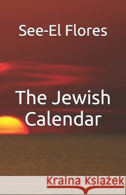 The Jewish Calendar Flores, See-El 9798267556354