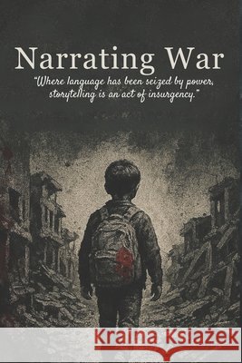 Narrating War Arias Zaya, Jimena, Sepúlveda, Manuel A. 9798267558853