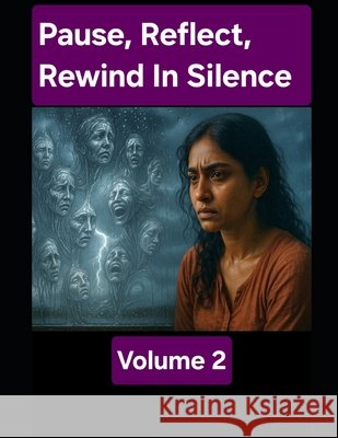 Pause, Reflect, Rewind In Silence: Volume 2 Das, Dipak 9798267575331