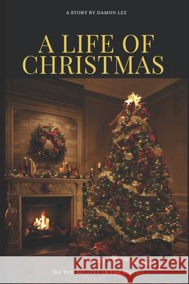 A Life of Christmas Damon Lee 9798267699570 Independently Published