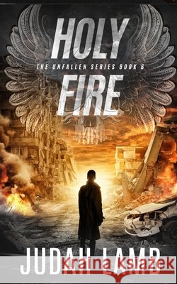 Holy Fire: A Christian Supernatural Thriller and Suspense Novel Lamb, Judah 9798267702164