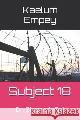 Subject 18: Dr. Zimmer's Fall Empey, Kaelum 9798267757010 Independently Published