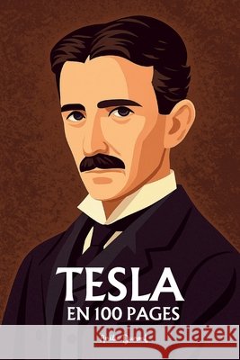 Nikola Tesla: l'essentiel de ses travaux en 100 pages Dumont, Amélie 9798267818391