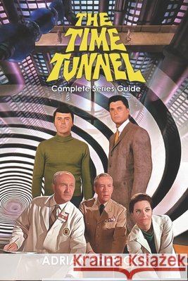 The Time Tunnel Complete Series Guide Sherlock, Adrian 9798267904391