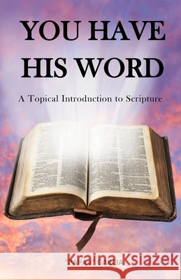 You Have His Word: A Topical Introduction to Scripture Garcia, John 9798267905008