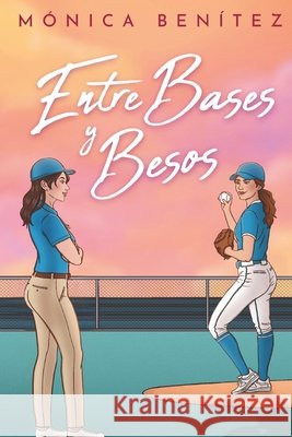 Entre bases y besos Benítez, Mónica 9798267923590 Independently Published
