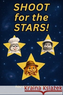 SHOOT for the STARS! Spadaro, Len, Spadaro, Len, Thompson, Antoinette 9798268035308 Independently Published