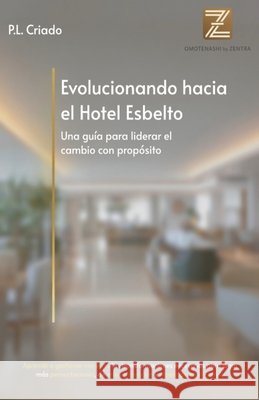Evolucionando el Hotel Esbelto: Guía para liderar el cambio con propósito Criado García, Pedro Luis 9798268151343