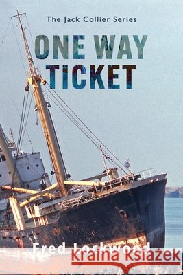One Way Ticket: The Jack Collier Series Lockwood, Fred 9798268257847