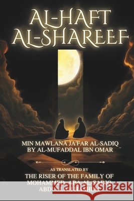 Al-Haft Al-Shareef: On the Mysteries of Creation, Reincarnation, and Esoteric Truths Aba Al-Sadiq, Abdullah Hashem, Ja'far Al-Sadiq, Min Mawlana 9798268280647