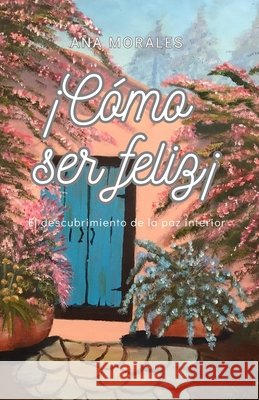 ¡Cómo ser feliz! Paredes, Yuleni, Morales, Ana 9798268342666 Independently Published